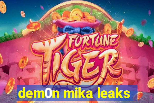 dem0n mika leaks